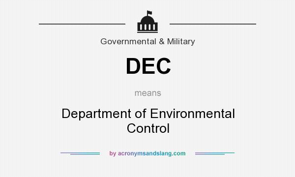 What does DEC mean? It stands for Department of Environmental Control