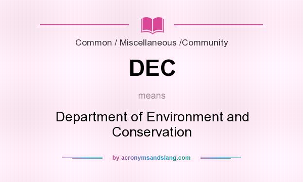 What does DEC mean? It stands for Department of Environment and Conservation