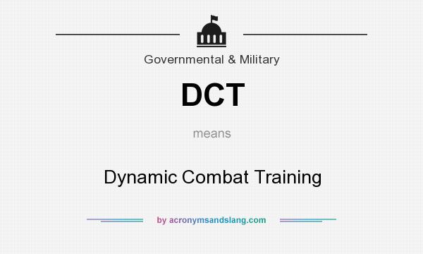 What does DCT mean? It stands for Dynamic Combat Training