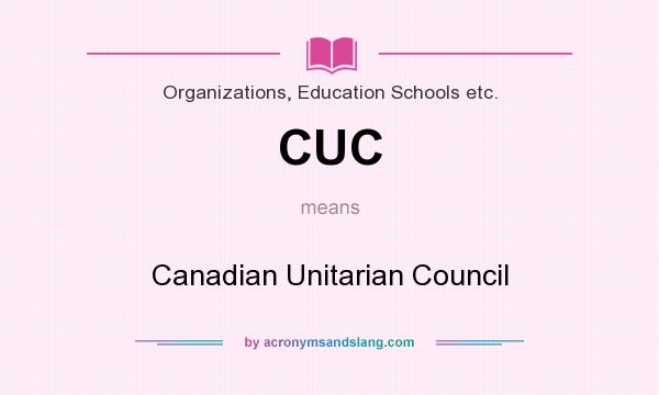 What does CUC mean? It stands for Canadian Unitarian Council