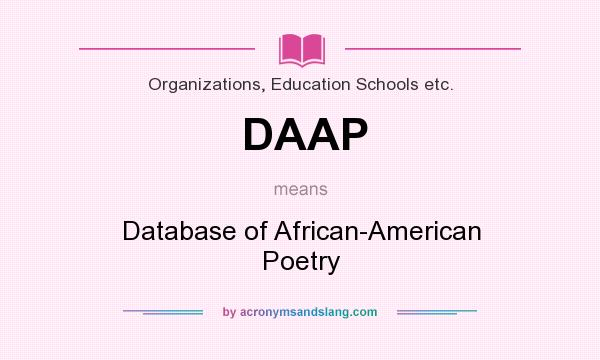 What does DAAP mean? It stands for Database of African-American Poetry