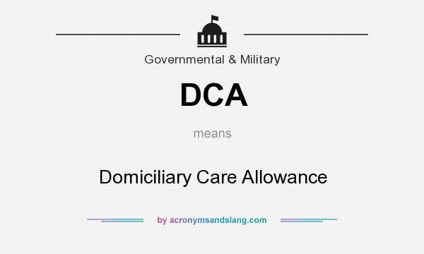 What does DCA mean? It stands for Domiciliary Care Allowance