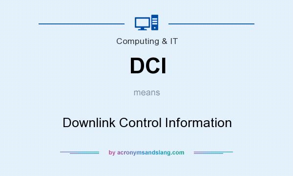What does DCI mean? It stands for Downlink Control Information