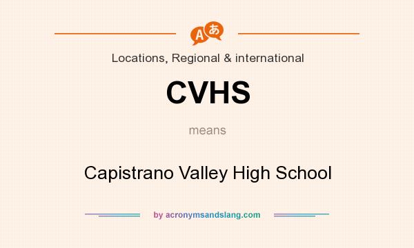 What does CVHS mean? It stands for Capistrano Valley High School