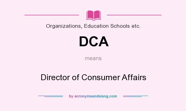 What does DCA mean? It stands for Director of Consumer Affairs