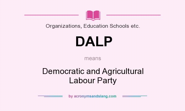 What does DALP mean? It stands for Democratic and Agricultural Labour Party