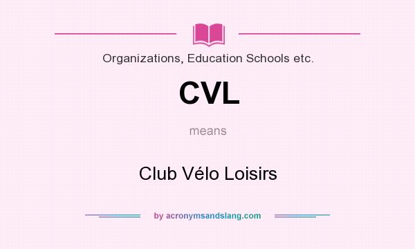 What does CVL mean? It stands for Club Vélo Loisirs