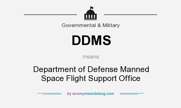 What does DDMS mean? It stands for Department of Defense Manned Space Flight Support Office