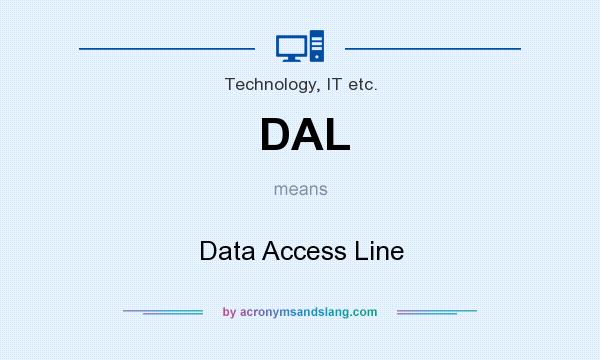 What does DAL mean? It stands for Data Access Line