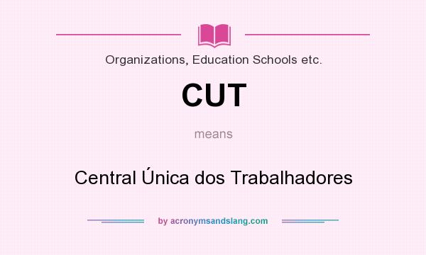 What does CUT mean? It stands for Central Única dos Trabalhadores