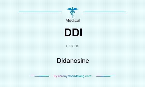 What does DDI mean? It stands for Didanosine