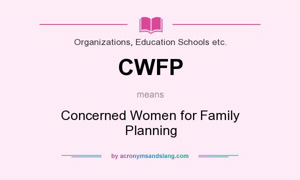 What does CWFP mean? It stands for Concerned Women for Family Planning