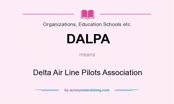 What does DALPA mean? It stands for Delta Air Line Pilots Association