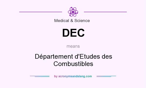 What does DEC mean? It stands for Département d`Etudes des Combustibles