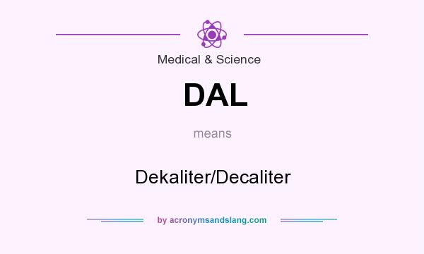What does DAL mean? It stands for Dekaliter/Decaliter