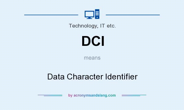 What does DCI mean? It stands for Data Character Identifier