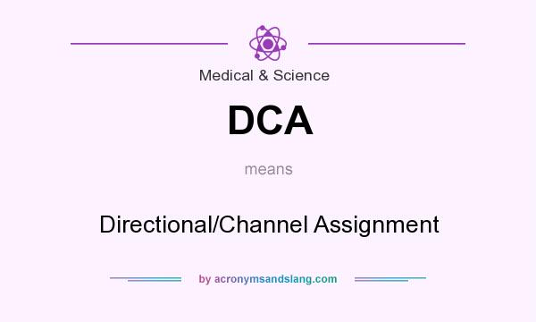 What does DCA mean? It stands for Directional/Channel Assignment