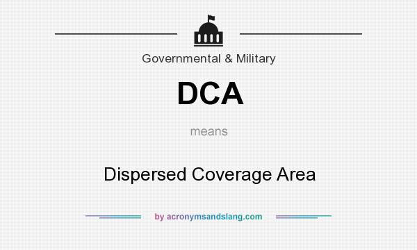 What does DCA mean? It stands for Dispersed Coverage Area