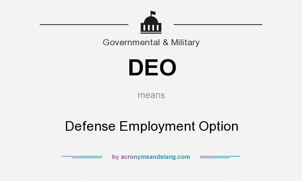 What does DEO mean? It stands for Defense Employment Option