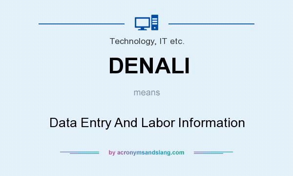 What does DENALI mean? It stands for Data Entry And Labor Information