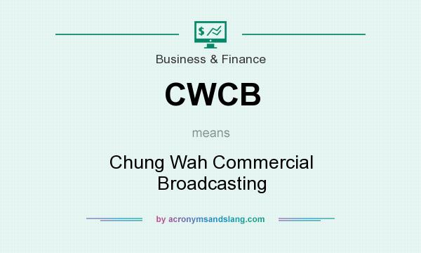 What does CWCB mean? It stands for Chung Wah Commercial Broadcasting