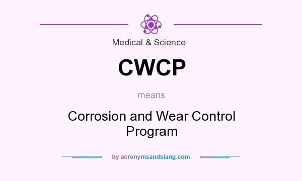 What does CWCP mean? It stands for Corrosion and Wear Control Program