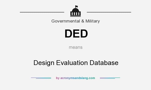 What does DED mean? It stands for Design Evaluation Database