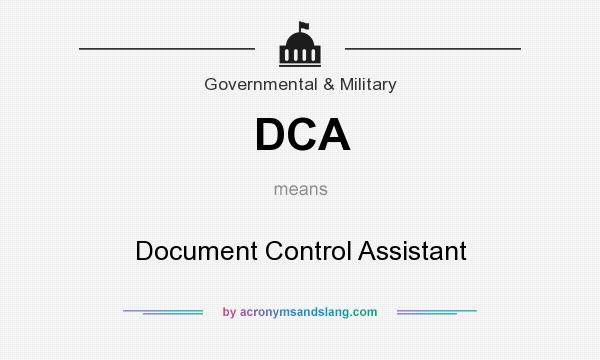 What does DCA mean? It stands for Document Control Assistant