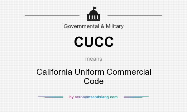 What does CUCC mean? It stands for California Uniform Commercial Code