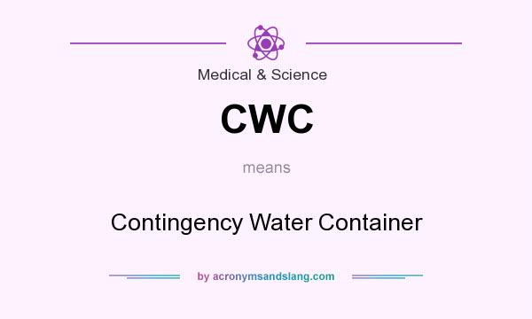 What does CWC mean? It stands for Contingency Water Container