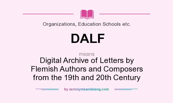 What does DALF mean? It stands for Digital Archive of Letters by Flemish Authors and Composers from the 19th and 20th Century