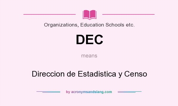 What does DEC mean? It stands for Direccion de Estadistica y Censo