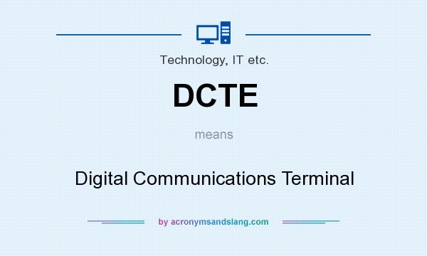 What does DCTE mean? It stands for Digital Communications Terminal