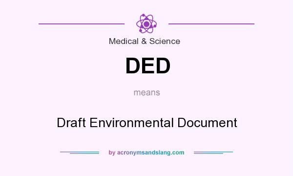 What does DED mean? It stands for Draft Environmental Document
