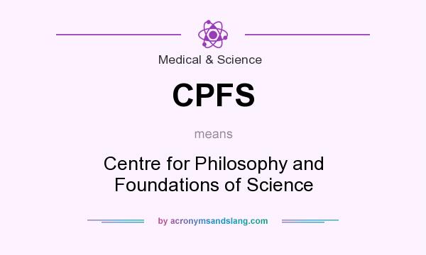 What does CPFS mean? It stands for Centre for Philosophy and Foundations of Science