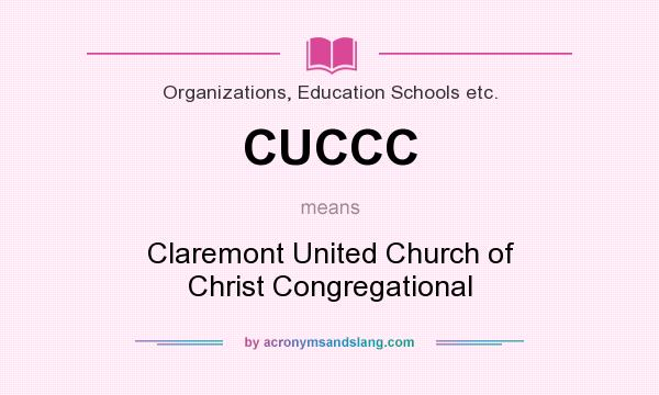 What does CUCCC mean? It stands for Claremont United Church of Christ Congregational