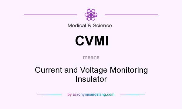 What does CVMI mean? It stands for Current and Voltage Monitoring Insulator