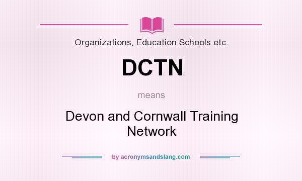 What does DCTN mean? It stands for Devon and Cornwall Training Network