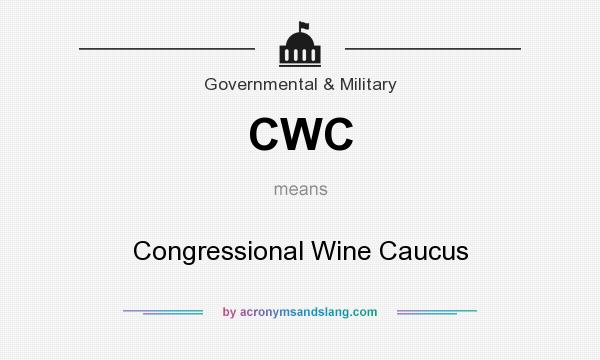What does CWC mean? It stands for Congressional Wine Caucus