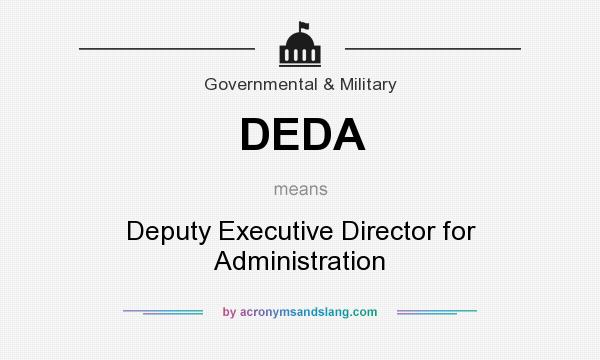 What does DEDA mean? It stands for Deputy Executive Director for Administration