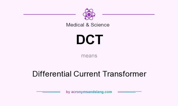 What does DCT mean? It stands for Differential Current Transformer
