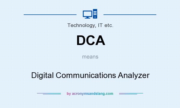 What does DCA mean? It stands for Digital Communications Analyzer
