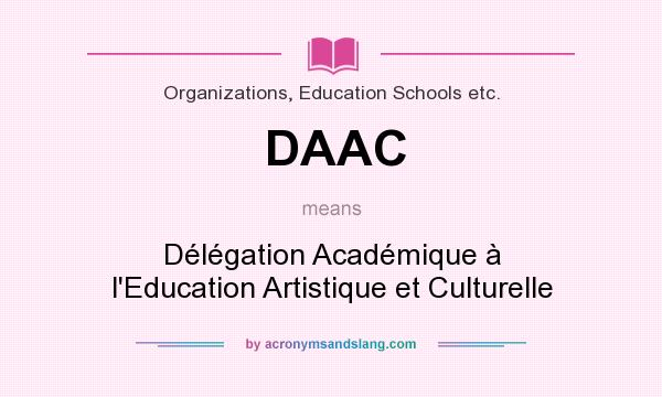 What does DAAC mean? It stands for Délégation Académique à l`Education Artistique et Culturelle