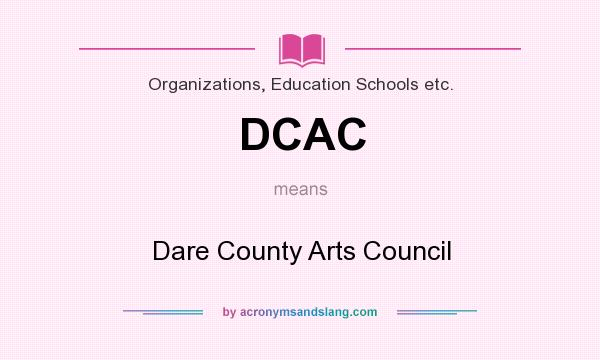 What does DCAC mean? It stands for Dare County Arts Council