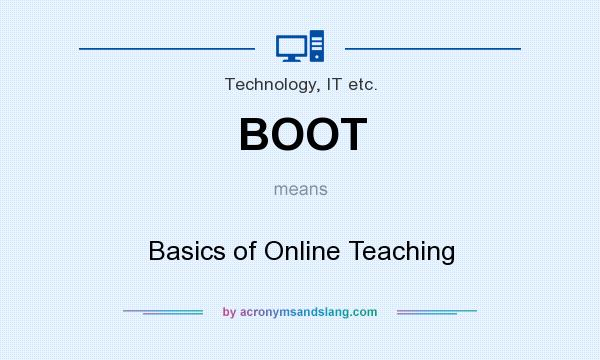 What does BOOT mean? It stands for Basics of Online Teaching