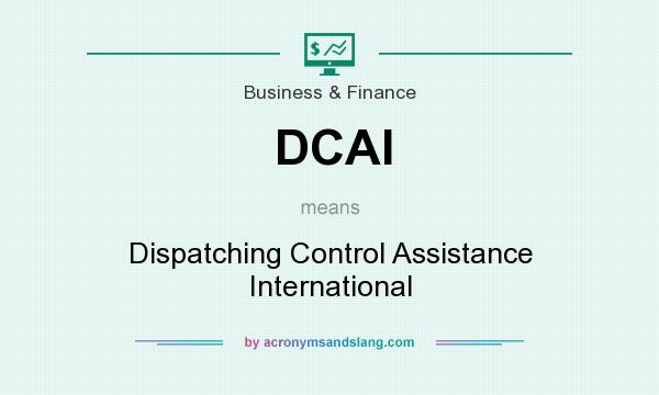 What does DCAI mean? It stands for Dispatching Control Assistance International