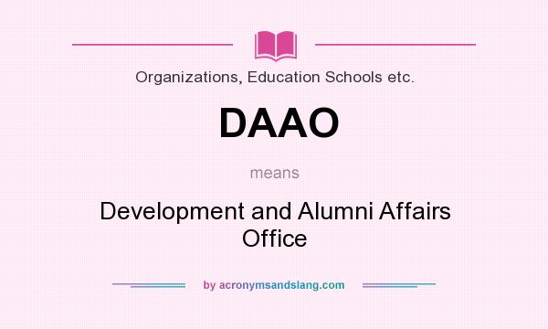 What does DAAO mean? It stands for Development and Alumni Affairs Office