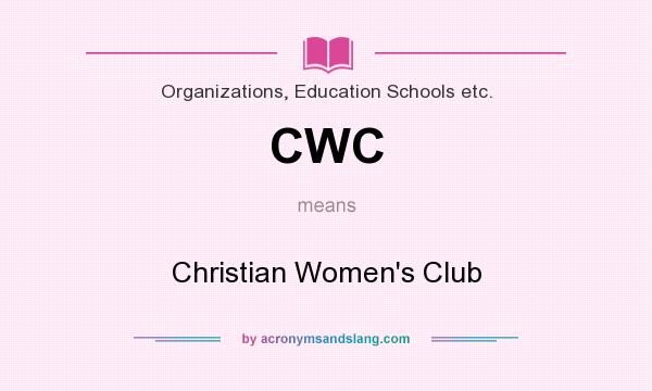What does CWC mean? It stands for Christian Women`s Club