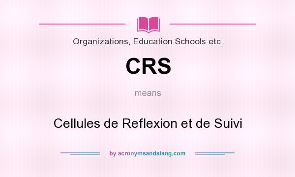 What does CRS mean? It stands for Cellules de Reflexion et de Suivi