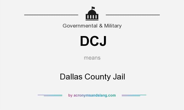 What does DCJ mean? It stands for Dallas County Jail